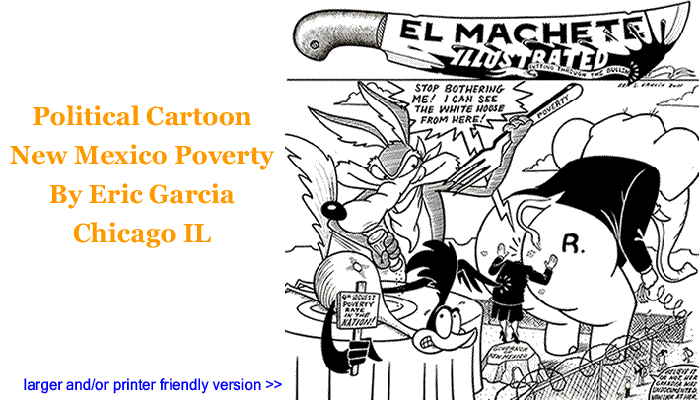 Political Cartoon - New Mexico Poverty By Eric Garcia, Chicago IL