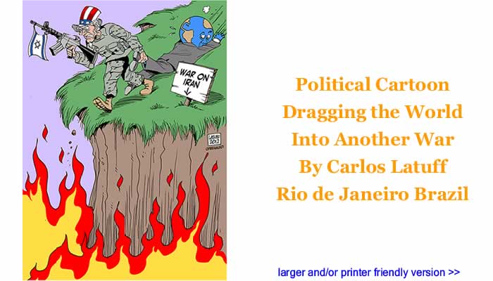 Political Cartoon - Dragging the World Into Another War By Carlos Latuff, Rio de Janeiro Brazil
