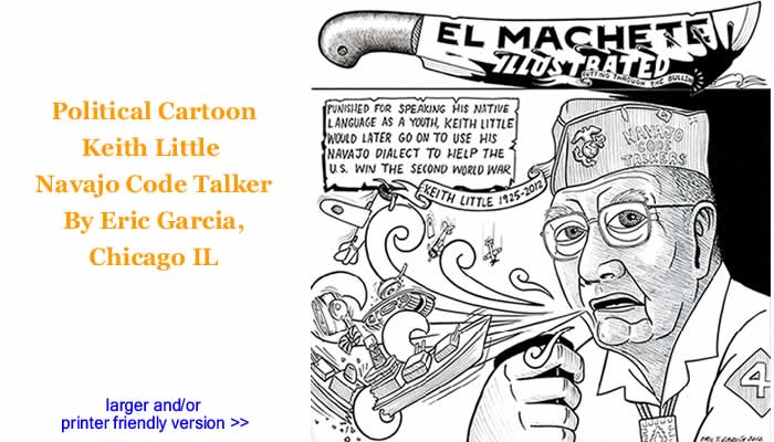 Political Cartoon - Keith Little - Navajo Code Talker By Eric Garcia, Chicago IL