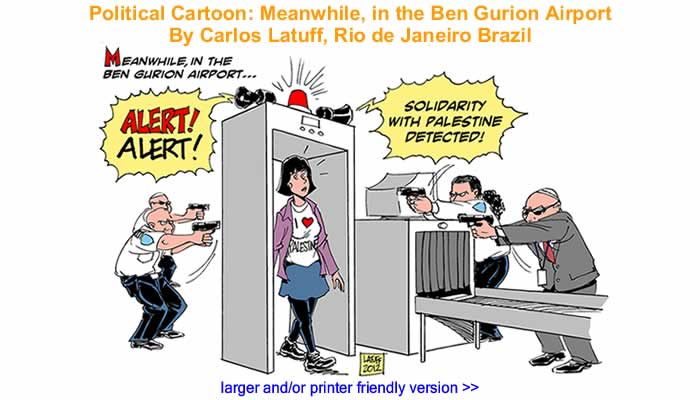 Political Cartoon - Meanwhile, in the Ben Gurion Airport By Carlos Latuff, Rio de Janeiro Brazil