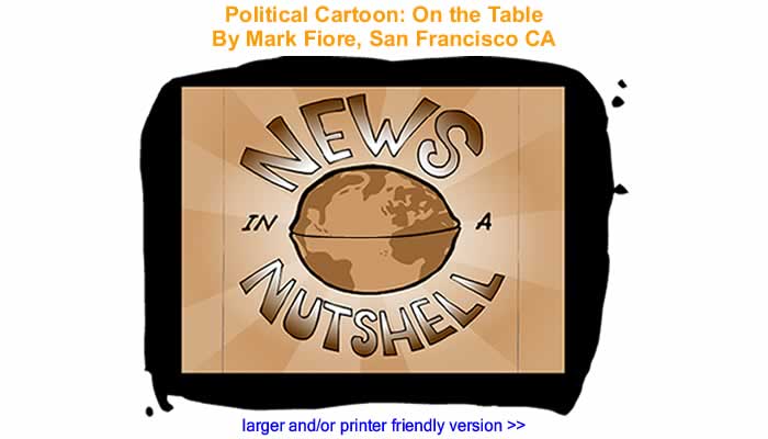 Animated Political Cartoon - On the Table By Mark Fiore, San Francisco CA