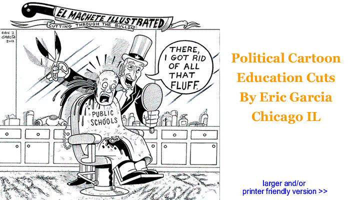 Political Cartoon - Education Cuts By Eric Garcia, Chicago IL