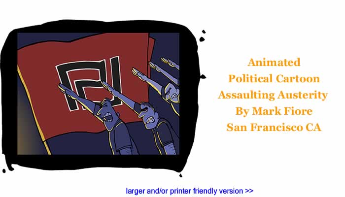 Animated Political Cartoon - Assaulting Austerity By Mark Fiore, San Francisco CA