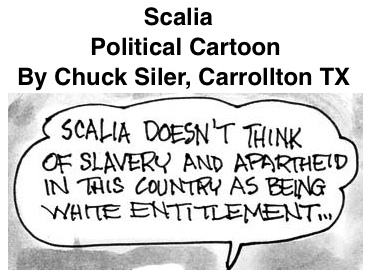 BlackCommentator.com: Political Cartoon - Scalia By Chuck Siler, Carrollton TX