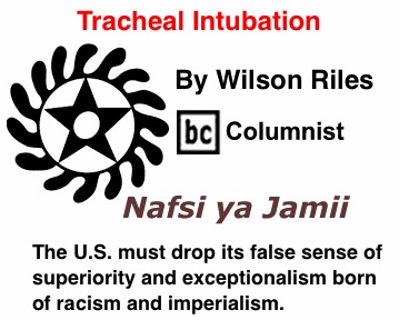 BlackCommentator.com: Tracheal Intubation - Nafsi ya Jamii - By Wilson Riles - BC Columnist