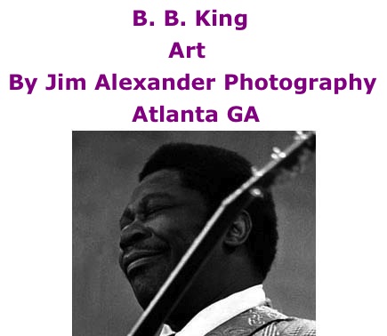 BlackCommentator.com: B. B. King - Art By Jim Alexander Photography, Atlanta GA