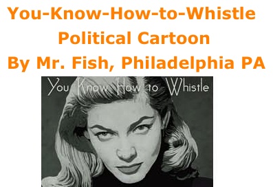 BlackCommentator.com: You-Know-How-to-Whistle - Political Cartoon By Mr. Fish, Philadelphia PA