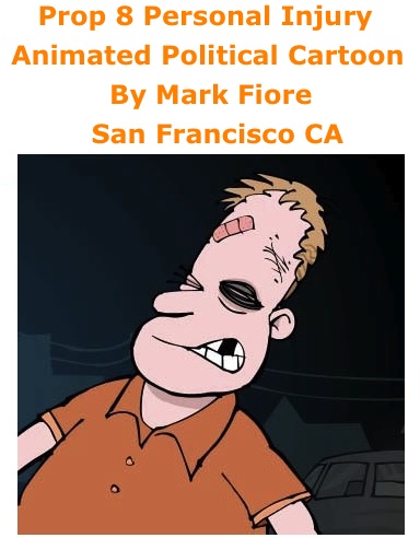 BlackCommentator.com: Prop 8 Personal Injury - Animated Political Cartoon By Mark Fiore, San Francisco CA