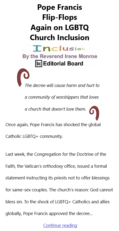 BlackCommentator.com Mar 25, 2021 - Issue 858: Pope Francis Flip-Flops Again on LGBTQ Church Inclusion - Inclusion By The Reverend Irene Monroe, BC Editorial Board