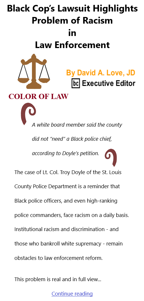 BlackCommentator.com Apr 8, 2021 - Issue 860: Black Cop’s Lawsuit Highlights Problem of Racism in Law Enforcement - Color of Law By David A. Love, JD, BC Executive Editor
