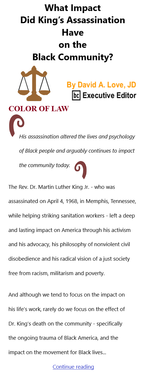 BlackCommentator.com Apr 22, 2021 - Issue 862: What Impact Did King’s Assassination Have on the Black Community? - Color of Law By David A. Love, JD, BC Executive Editor