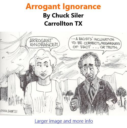 BlackCommentator.com Apr 29, 2021 - Issue 863: Arrogant Ignorance - Political Cartoon By Chuck Siler, Carrollton TX