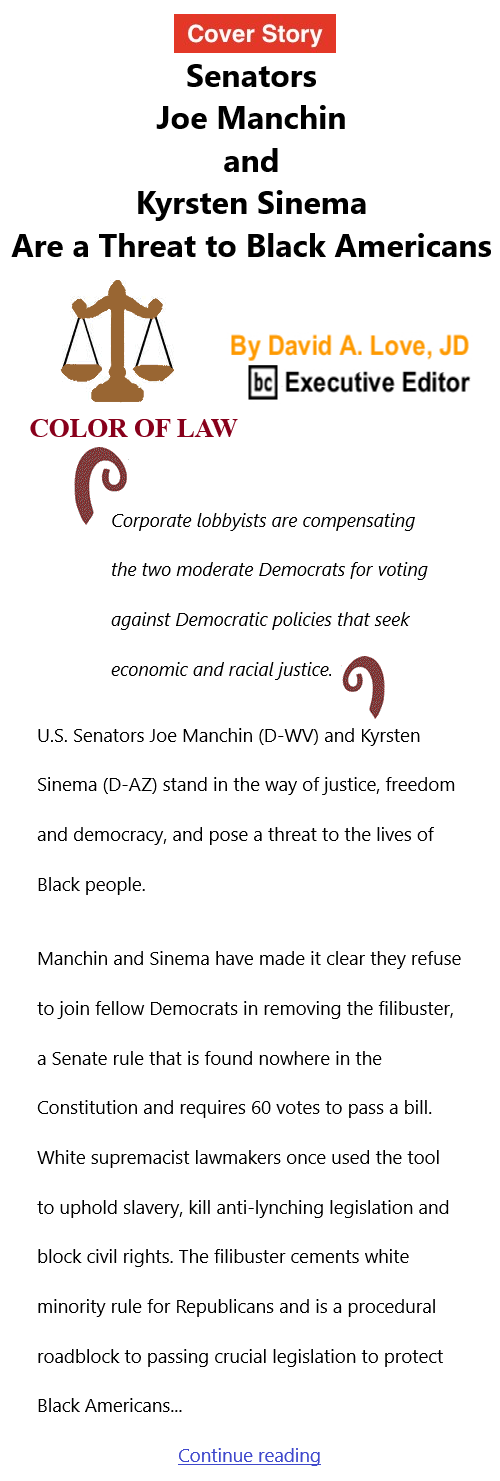 BlackCommentator.com June 10, 2021 - Issue 869 Cover Story: Senators Joe Manchin and Kyrsten Sinema Are a Threat to Black Americans - Color of Law By David A. Love, JD, BC Executive Editor