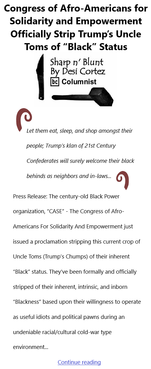 BlackCommentator.com June 24, 2021 - Issue 871: Congress of Afro-Americans for Solidarity and Empowerment Officially Strip Trump’s Uncle Toms of “Black” Status - Sharp n' Blunt By Desi Cortez, BC Columnist