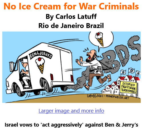 BlackCommentator.com July 22, 2021 - Issue 875: No Ice Cream for War Criminals - Political Cartoon By Carlos Latuff, Rio de Janeiro Brazil