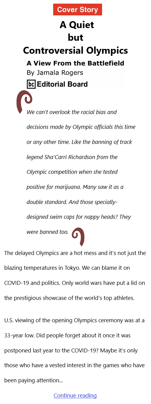 BlackCommentator.com July 29, 2021 - Issue 876 Cover Story: A Quiet but Controversial Olympics - View from the Battlefield By Jamala Rogers, BC Editorial Board