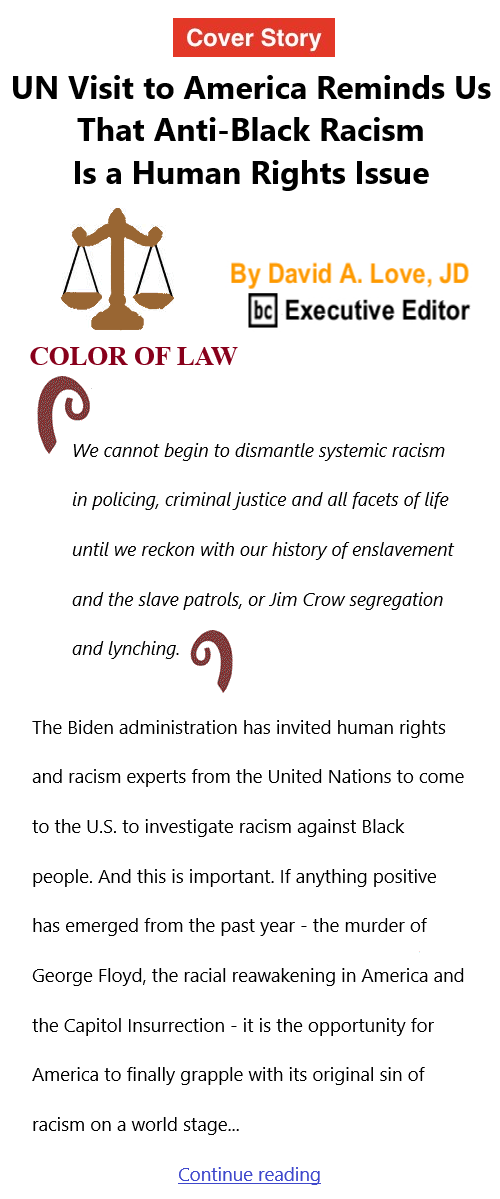 BlackCommentator.com Sept 23, 2021 - Issue 880 Cover Story: UN Visit to America Reminds Us That Anti-Black Racism Is a Human Rights Issue - Color of Law By David A. Love, JD, BC Executive Editor