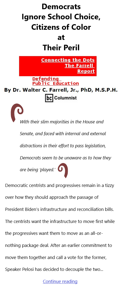 BlackCommentator.com Sept 30, 2021 - Issue 881: Democrats Ignore School Choice, Citizens of Color at Their Peril - Connecting the Dots - The Farrell Report - Defending Public Education By Dr. Walter C. Farrell, Jr., PhD, M.S.P.H., BC Columnist