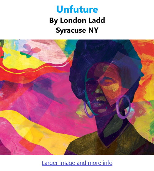 BlackCommentator.com Oct 7, 2021 - Issue 882: Unfuture - Art By London Ladd, Syracuse NY