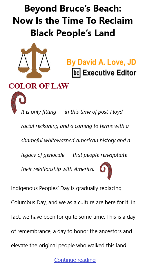 BlackCommentator.com Oct 28, 2021 - Issue 885: Beyond Bruce’s Beach: Now Is the Time To Reclaim Black People’s Land - Color of Law By David A. Love, JD, BC Executive Editor