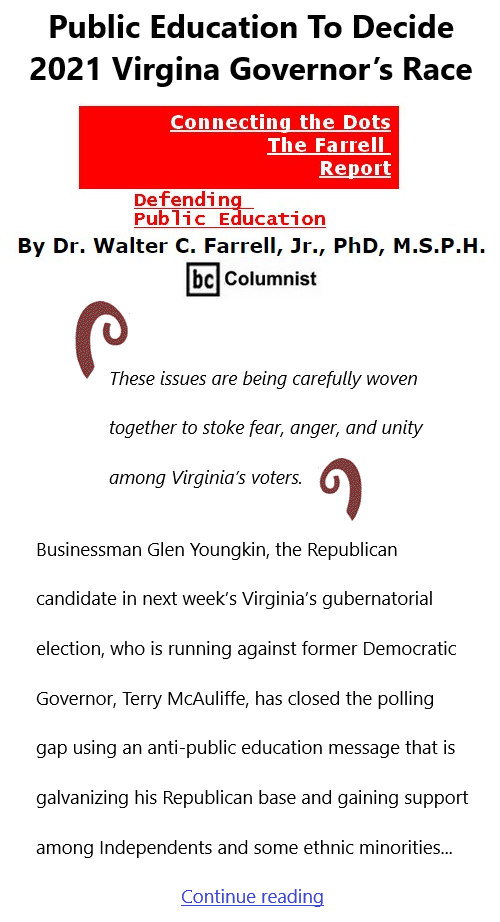 BlackCommentator.com Oct 28, 2021 - Issue 885: Public Education To Decide 2021 Virgina Governor’s Race - Connecting the Dots - The Farrell Report - Defending Public Education By Dr. Walter C. Farrell, Jr., PhD, M.S.P.H., BC Columnist