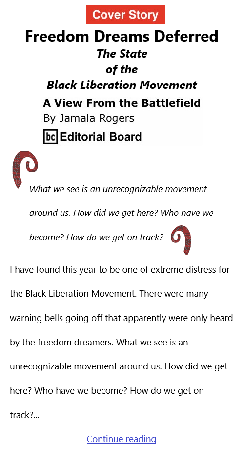 BlackCommentator.com Dec 16, 2021 - Issue 892 Cover Story: Freedom Dreams Deferred - View from the Battlefield By Jamala Rogers, BC Editorial Board
