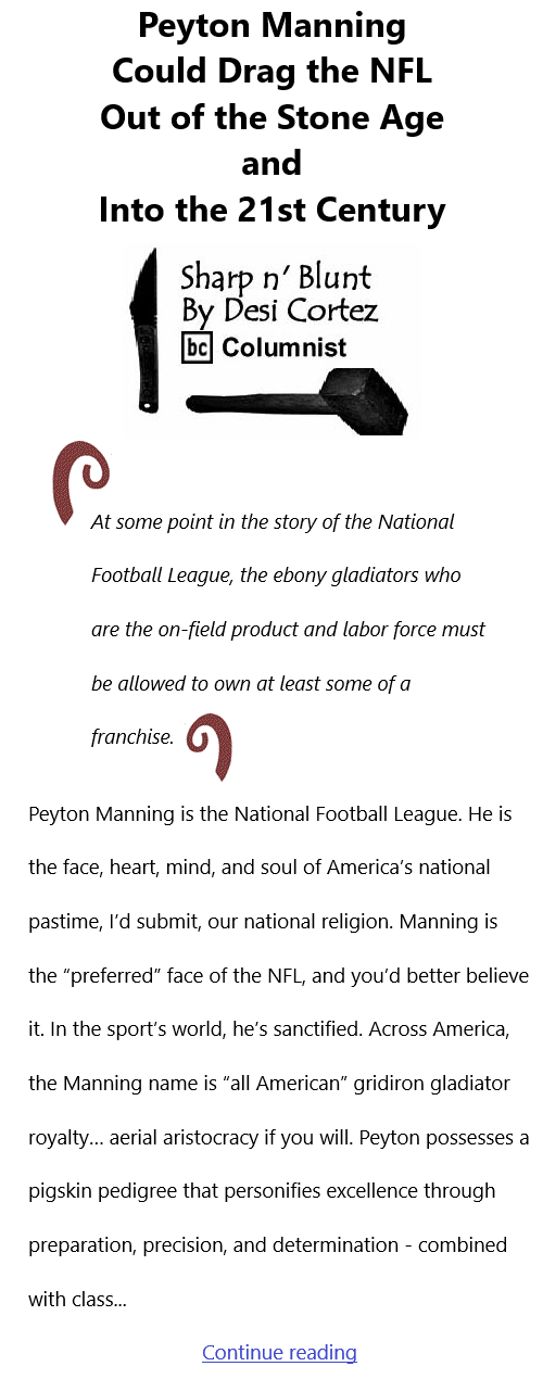 BlackCommentator.com Jan 13, 2022 - Issue 894: Peyton Manning Could Drag the NFL Out of the Stone Age and Into the 21st Century - Sharp n' Blunt By Desi Cortez, BC Columnist