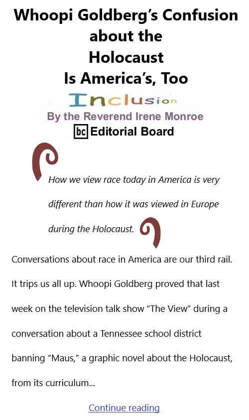 BlackCommentator.com Feb 10, 2022 - Issue 898: Whoopi Goldberg’s Confusion about the Holocaust Is America’s, Too - Inclusion By The Reverend Irene Monroe, BC Editorial Board