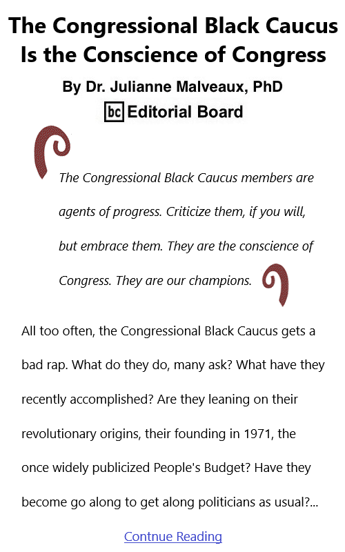BlackCommentator.com Feb 10, 2022 - Issue 898: The Congressional Black Caucus Is the Conscience of Congress By Dr. Julianne Malveaux, PhD, BC Editorial Board