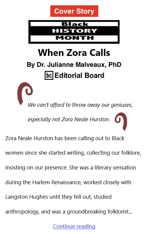 BlackCommentator.com Feb 17, 2022 - Issue 899: Cover Story Black History Month When Zora Calls - By Dr. Julianne Malveaux, PhD, BC Editorial Board