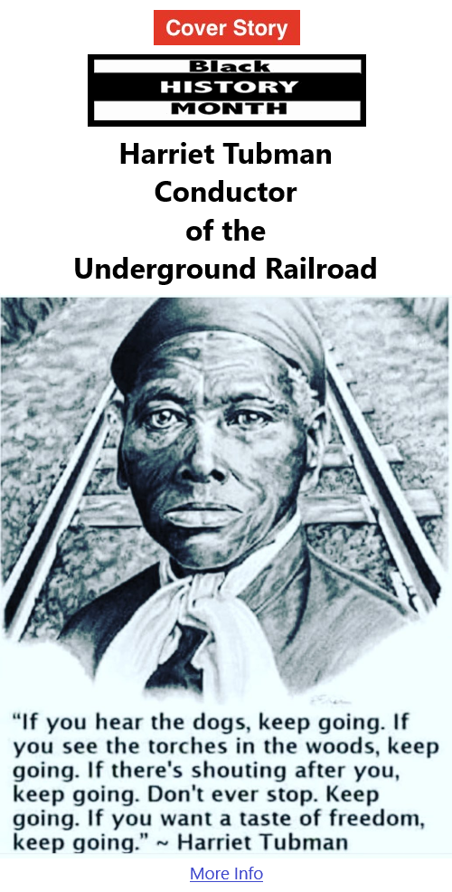 BlackCommentator.com Feb 24, 2022 - Issue 900: Cover Story: Black Hisory Month - Harriet Tubman - Conductor of the Underground Railroad