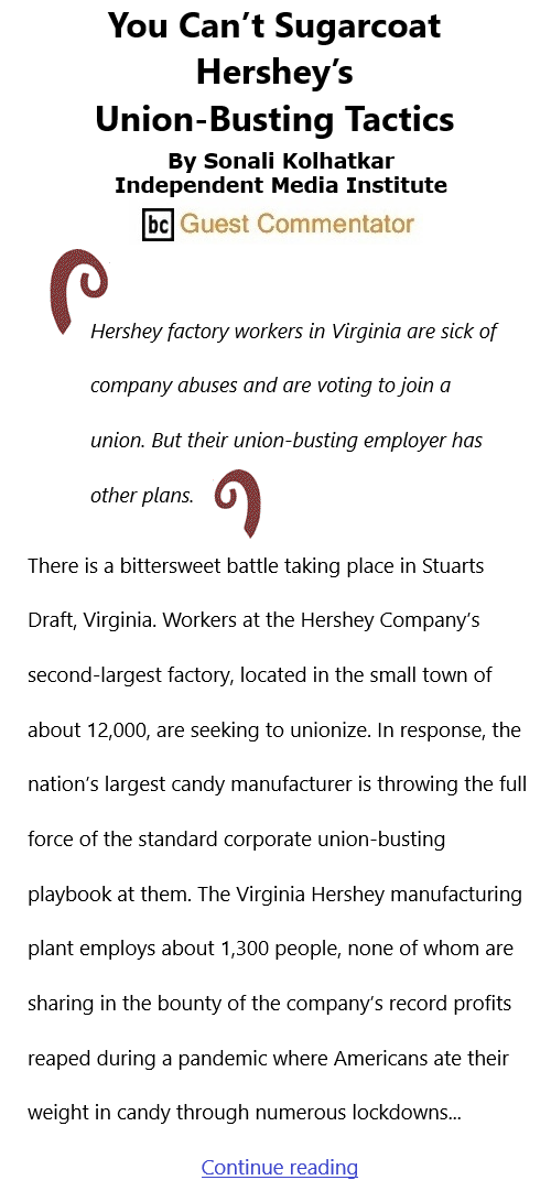 BlackCommentator.com Mar 3, 2022 - Issue 901: You Can’t Sugarcoat Hershey’s Union-Busting Tactics By Sonali Kolhatkar, Independent Media Institute, BC Guest Commentator