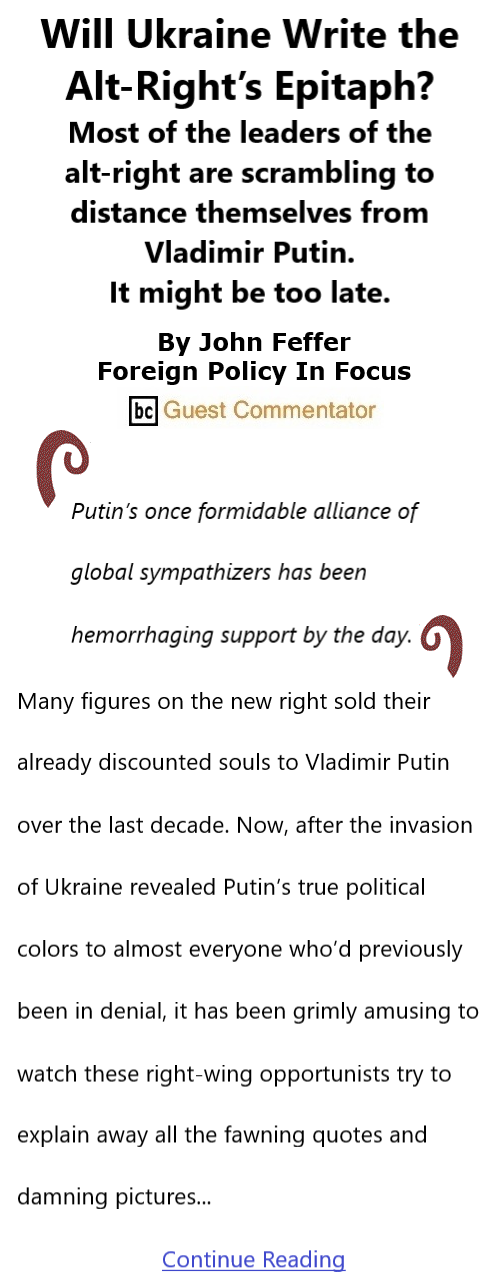 BlackCommentator.com Mar 24, 2022 - Issue 903: Will Ukraine Write the Alt-Right’s Epitaph? By John Feffer, Foreign Policy in Focus BC Guest Commentator