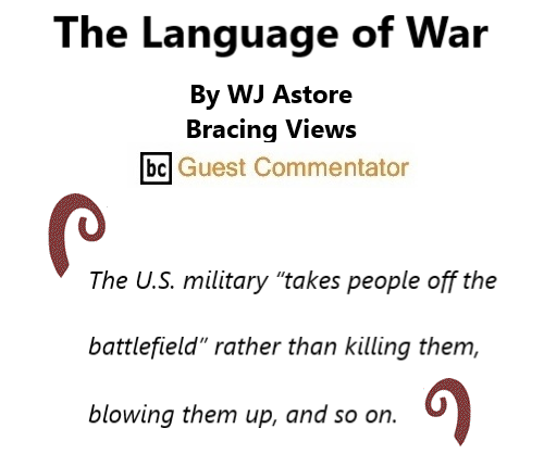 BlackCommentator.com Apr 28, 2022 - Issue 908: The Language of War By WJ Astore, Bracing Views, BC Guest Commentator