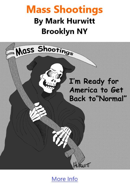 BlackCommentator.com May 26, 2022 - Issue 912: Mass Shootings - Political Cartoon By Mark Hurwitt, Brooklyn NY