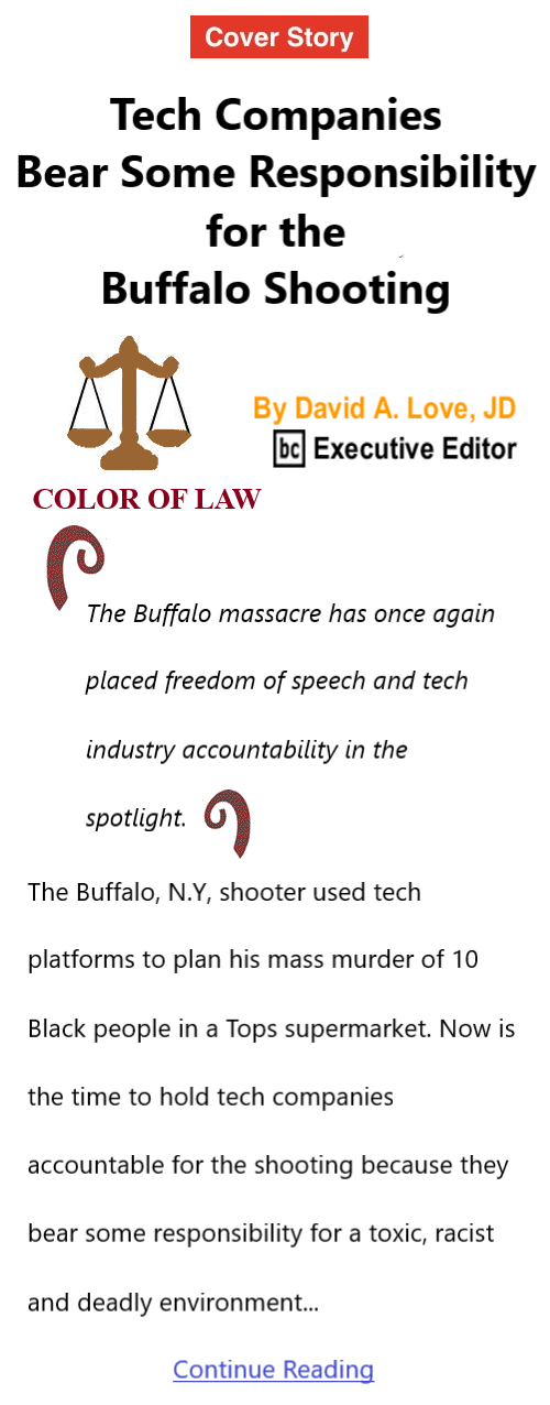 BlackCommentator.com June 2, 2022 - Issue 913: Cover Story: Tech Companies Bear Some Responsibility for the Buffalo Shooting - Color of Law By David A. Love, JD, BC Executive Editor