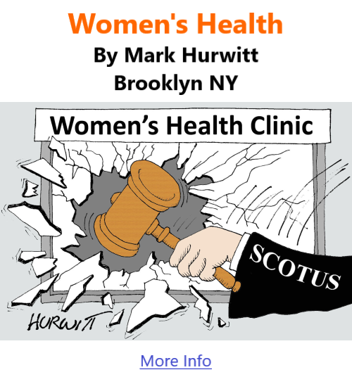 BlackCommentator.com June 2, 2022 - Issue 913: Women's Health - Political Cartoon By Mark Hurwitt, Brooklyn NY