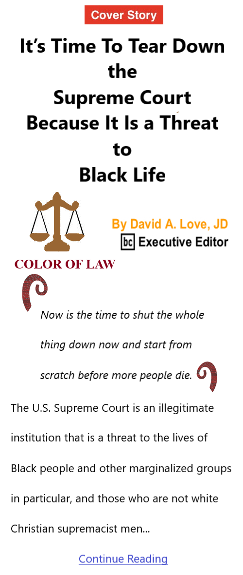 The BlackCommentator - June 30, 2022 - Issue 917 Cover Story: It’s Time To Tear Down the Supreme Court Because It Is a Threat to Black Life