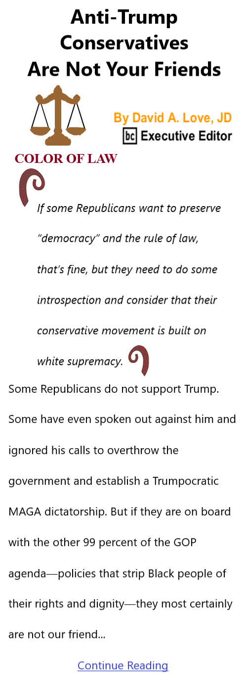 BlackCommentator.com July 7, 2022 - Issue 918: Anti-Trump Conservatives Are Not Your Friends - Color of Law By David A. Love, JD, BC Executive Editor