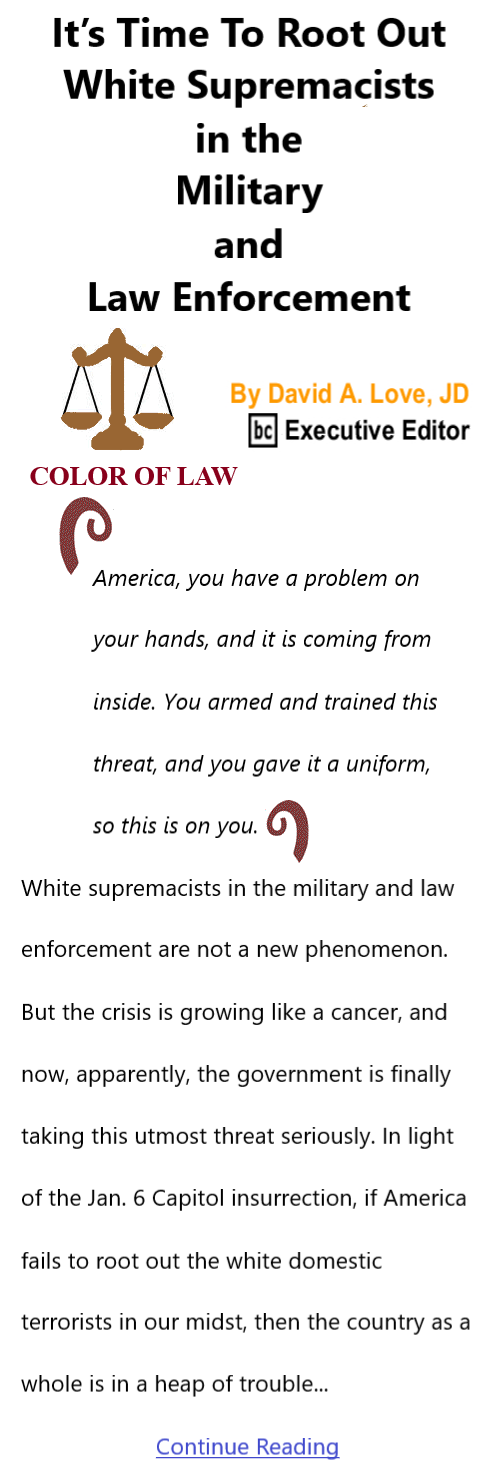 BlackCommentator.com July 21, 2022 - Issue 920: It’s Time To Root Out White Supremacists in the Military and Law Enforcement - Color of Law By David A. Love, JD, BC Executive Editor