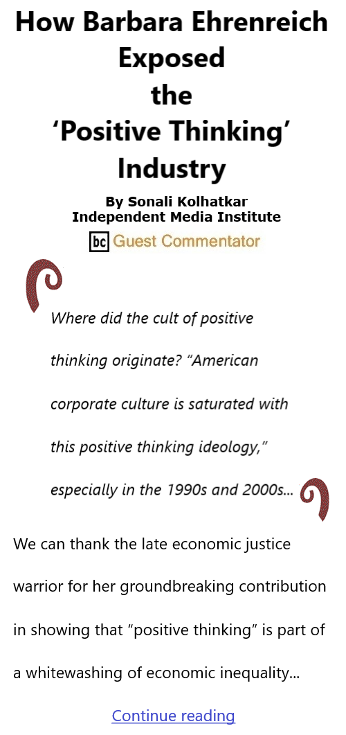 BlackCommentator.com Sept 15, 2022 - Issue 923: How Barbara Ehrenreich Exposed the ‘Positive Thinking’ Industry By Sonali Kolhatkar, Independent Media Institute, BC Guest Commentator