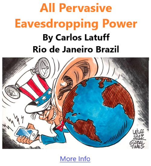 BlackCommentator.com Oct 13, 2022 - Issue 927: All Pervasive Eavesdropping Power - Political Cartoon By Carlos Latuff, Rio de Janeiro Brazil