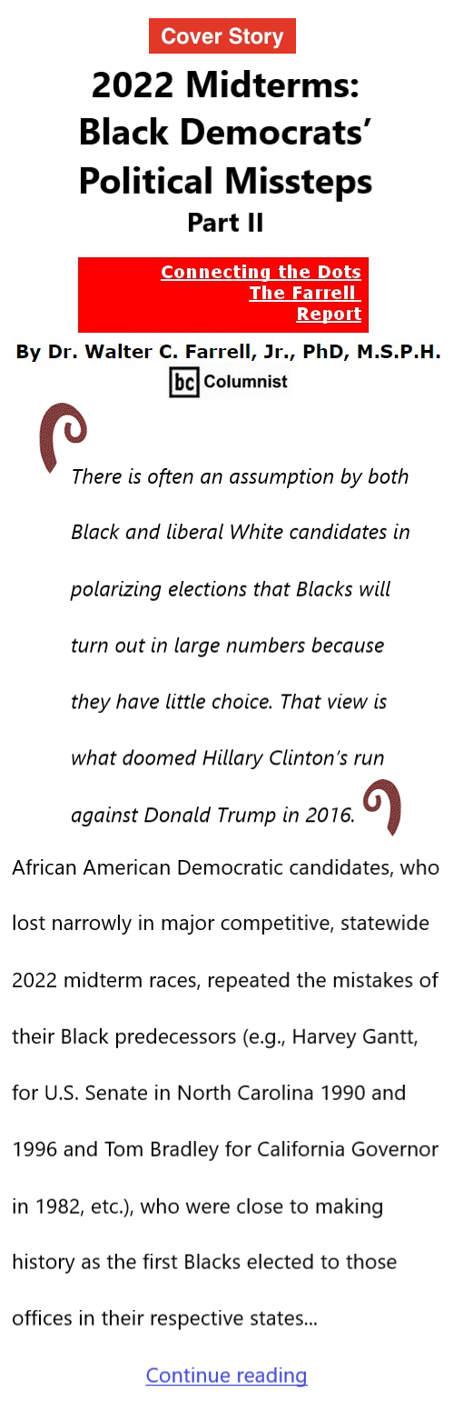 BlackCommentator.com Issue 934: Cover Story - 2022 Midterms: Black Democrats’ Political Missteps,’ Part II - Connecting the Dots - The Farrell Report - By Dr. Walter C. Farrell, Jr., PhD, M.S.P.H., BC Columnist