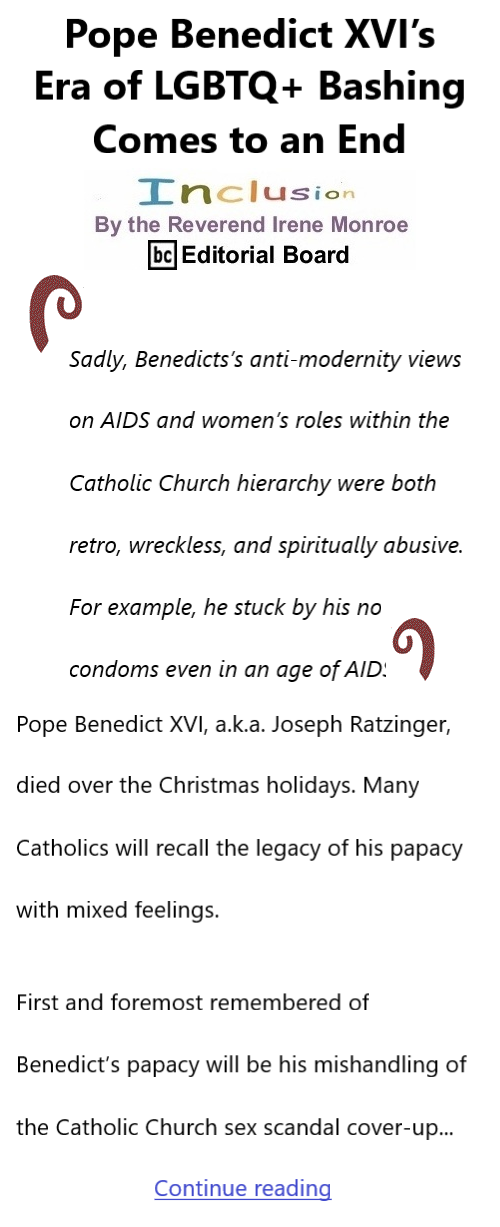 BlackCommentator.com Issue 937: Pope Benedict XVI’s Era of LGBTQ+ Bashing Comes to an End - Inclusion By The Reverend Irene Monroe, BC Editorial Board