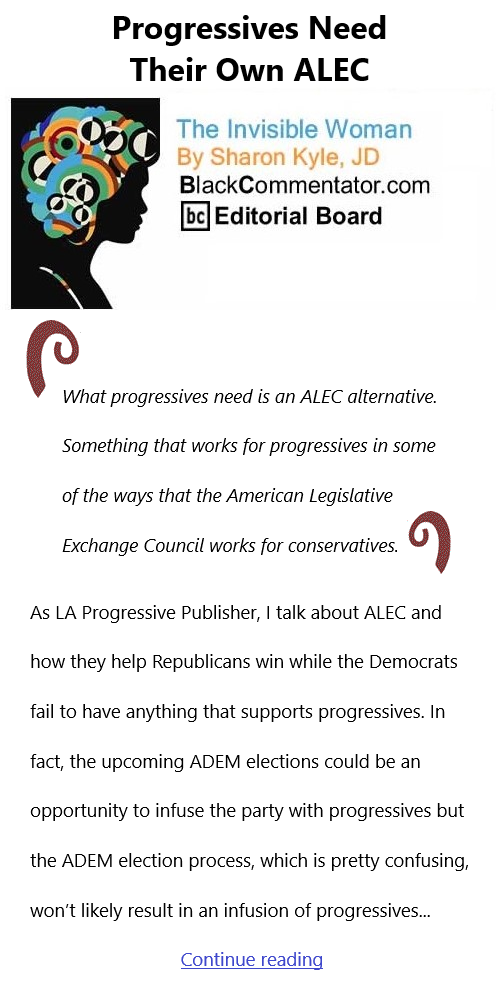 BlackCommentator.com Jan 19, 2023 - Issue 939: Progressives Need Their Own ALEC - The Invisible Woman - By Sharon Kyle, JD, BC Editorial Board