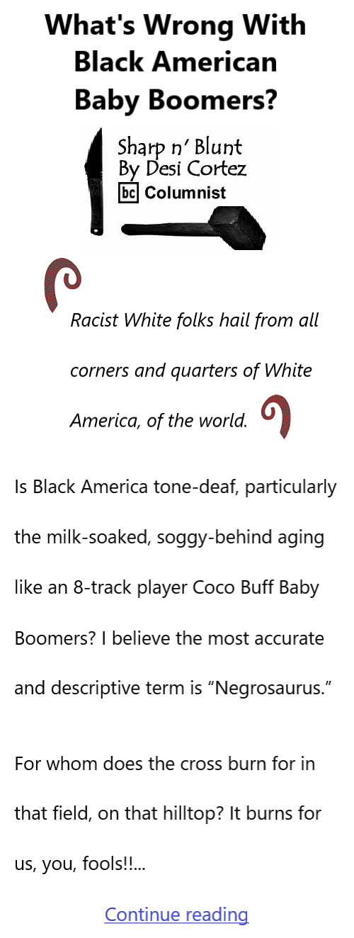 BlackCommentator.com Mar 2, 2023 - Issue 945: What's Wrong With Black American Baby Boomers? - Sharp n' Blunt By Desi Cortez, BC Columnist