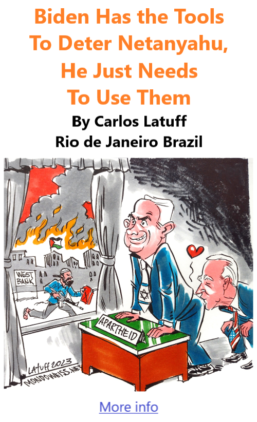 BlackCommentator.com Mar 9, 2023 - Issue 946: Biden Has the Tools To Deter Netanyahu, He Just Needs To Use Them - Political Cartoon By Carlos Latuff, Rio de Janeiro Brazil