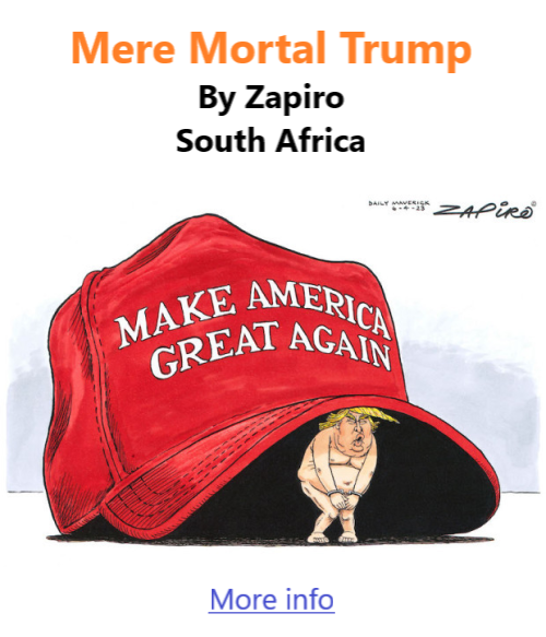 BlackCommentator.com Apr 13, 2023 - Issue 951: Mere Mortal Trump - Political Cartoon By Zapiro, South Africa