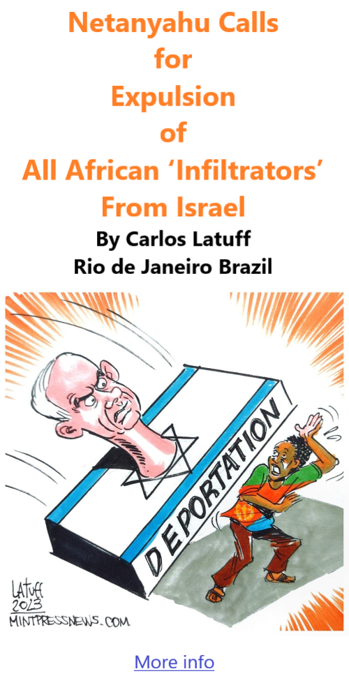 BlackCommentator.com Sept 28, 2023 - Issue 971: Netanyahu Calls for Expulsion of All African ‘Infiltrators’ From Israel - Political Cartoon By Carlos Latuff, Rio de Janeiro Brazil