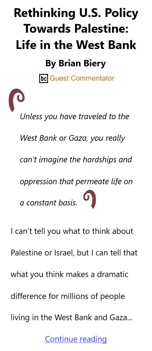BlackCommentator.com Oct 26, 2023 - Issue 975: Rethinking U.S. Policy Towards Palestine: Life in the West Bank By Brian Biery, BC Guest Commentator